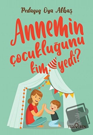 Annemin Çocukluğunu Kim Yedi? - Oya Akbaş - Yediveren Yayınları - Fiya