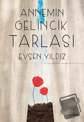 Annemin Gelincik Tarlası - Evşen Yıldız - Vacilando Kitap - Fiyatı - Y