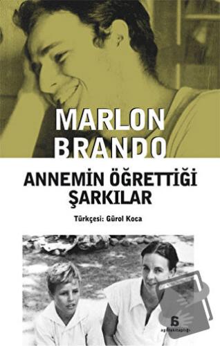 Annemin Öğrettiği Şarkılar - Marlon Brando - Agora Kitaplığı - Fiyatı 