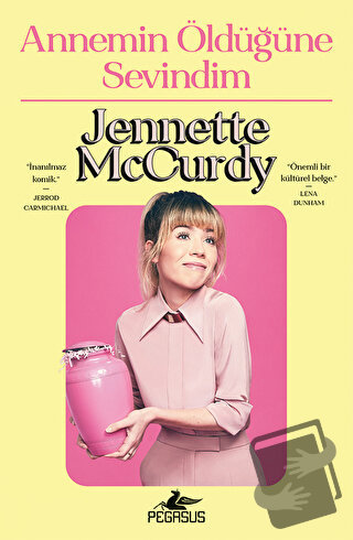 Annemin Öldüğüne Sevindim - Jennette McCurdy - Pegasus Yayınları - Fiy