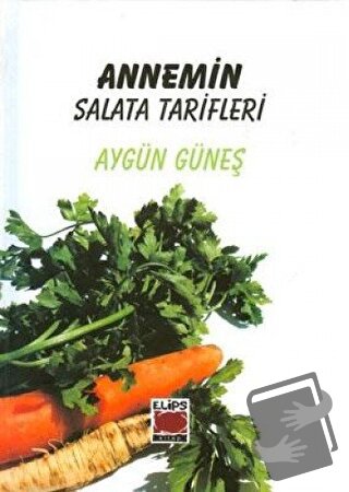 Annemin Salata Tarifleri (Ciltli) - Aygün Güneş - Elips Kitap - Fiyatı