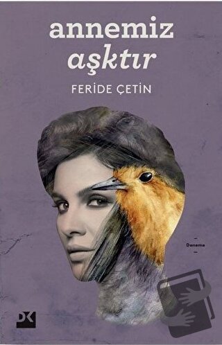 Annemiz Aşktır - Feride Çetin - Doğan Kitap - Fiyatı - Yorumları - Sat