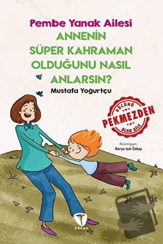 Annenin Süper Kahraman Olduğunu Nasıl Anlarsın? Pembe Yanak Ailesi - M