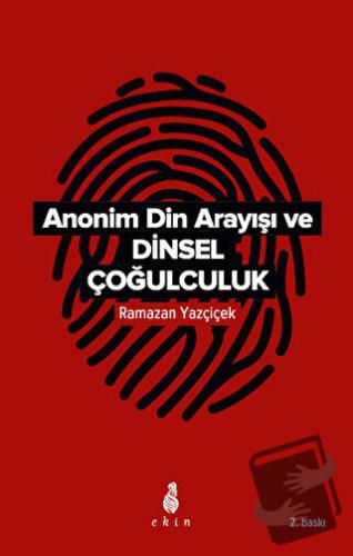 Anonim Din Arayışı ve Dinsel Çoğulculuk - Ramazan Yazçiçek - Ekin Yayı