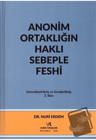 Anonim Ortaklığın Haklı Sebeple Feshi (Ciltli) - Nuri Erdem - Vedat Ki