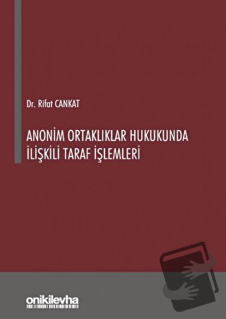 Anonim Ortaklıklar Hukukunda İlişkili Taraf İşlemleri (Ciltli) - Rifat