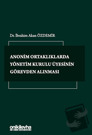 Anonim Ortaklıklarda Yönetim Kurulu Üyesinin Görevden Alınması (Ciltli