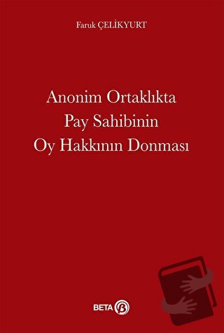 Anonim Ortaklıkta Pay Sahibinin Oy Hakkının Donması - Faruk Çelikyurt 