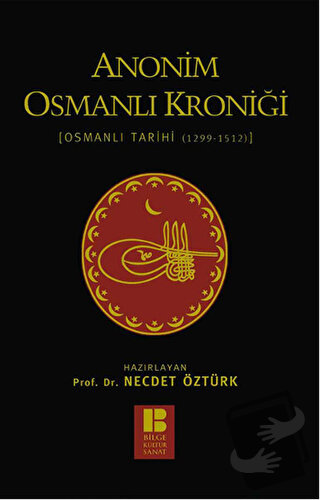 Anonim Osmanlı Kroniği (Ciltli) - Necdet Öztürk - Bilge Kültür Sanat -