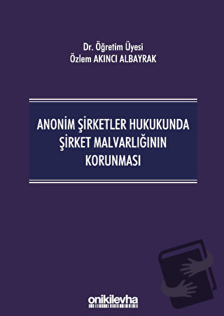 Anonim Şirketler Hukukunda Şirket Malvarlığının Korunması (Ciltli) - Ö