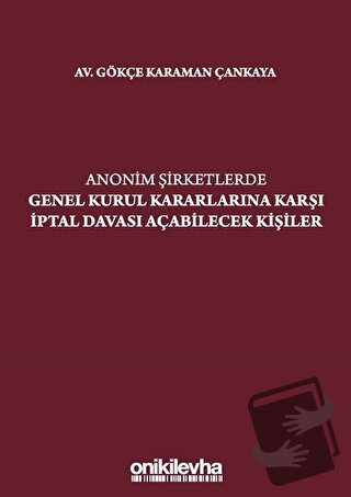 Anonim Şirketlerde Genel Kurul Kararlarına Karşı İptal Davası Açabilec