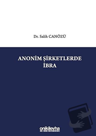 Anonim Şirketlerde İbra (Ciltli) - Salih Canözü - On İki Levha Yayınla