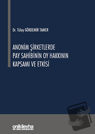 Anonim Şirketlerde Pay Sahibinin Oy Hakkının Kapsamı ve Etkisi (Ciltli