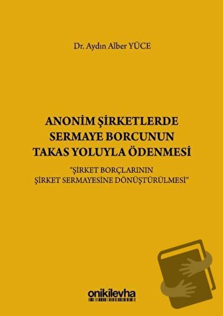 Anonim Şirketlerde Sermaye Borcunun Takas Yoluyla Ödenmesi (Ciltli) - 