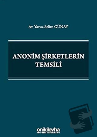 Anonim Şirketlerin Temsili - Yavuz Selim Günay - On İki Levha Yayınlar