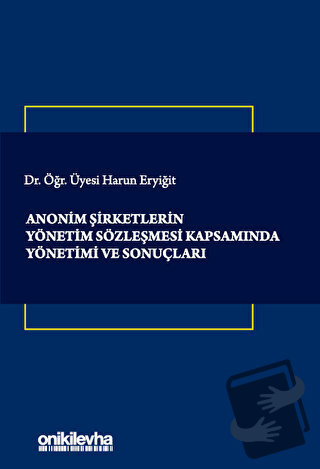 Anonim Şirketlerin Yönetim Sözleşmesi Kapsamında Yönetimi ve Sonuçları