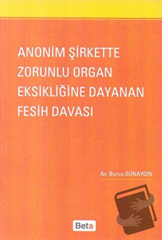 Anonim Şirkette Zorunlu Organ Eksikliğine Dayanan Fesih Davası - Burcu