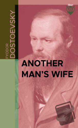 Another Man’s Wife - Fyodor Dostoevsky - Liber Publishing - Fiyatı - Y