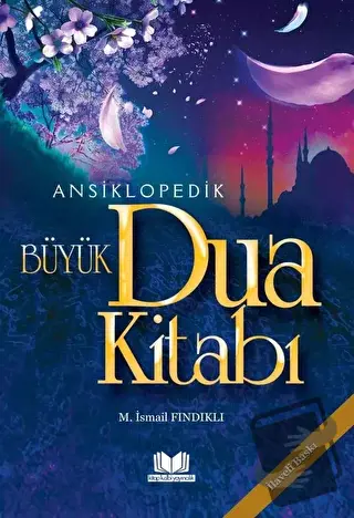 Ansiklopedik Büyük Dua Kitabı (Ciltli) - Mustafa İsmail Fındıklı - Kit