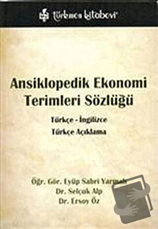 Ansiklopedik Ekonomi Terimleri Sözlüğü / Türkçe - İngilizce - Ersoy Öz