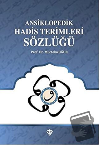 Ansiklopedik Hadis Terimleri Sözlüğü - Mücteba Uğur - Türkiye Diyanet 