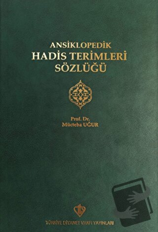 Ansiklopedik Hadis Terimleri Sözlüğü - Mücteba Uğur - Türkiye Diyanet 