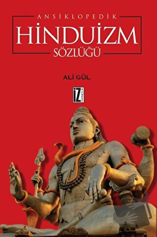 Ansiklopedik Hinduizm Sözlüğü - Ali Gül - İz Yayıncılık - Fiyatı - Yor