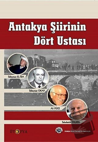 Antakya Şiirinin Dört Ustası - Edip Yeşil - Ütopya Yayınevi - Fiyatı -