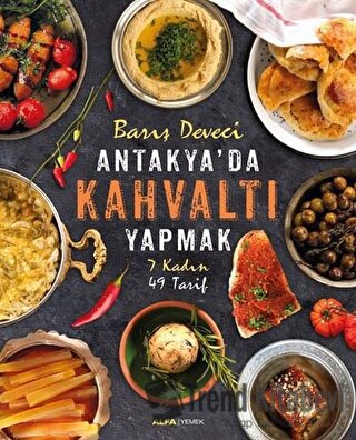 Antakya'da Kahvaltı Yapmak (Ciltli) - Barış Deveci - Alfa Yayınları - 