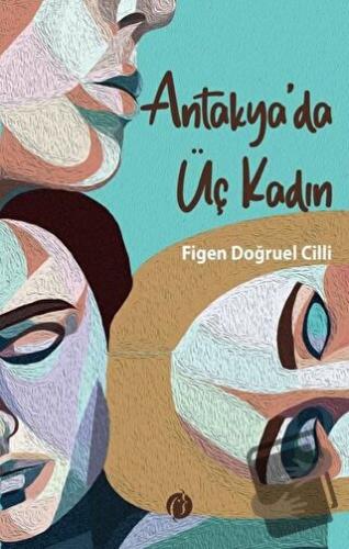 Antakya'da Üç Kadın - Figen Doğruel Cilli - Herdem Kitap - Fiyatı - Yo