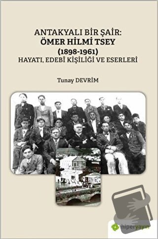 Antakyalı Bir Şair: Ömer Hilmi Tsey (1898-1961) - Tunay Devrim - Hiper