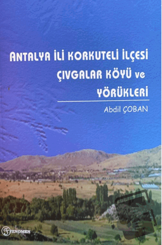 Antalya İli Korkuteli İlçesi Çıvgalar Köyü ve Yörükleri - Abdil Çoban 