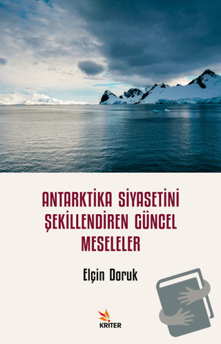 Antarktika Siyasetini Şekillendiren Güncel Meseleler - Elçin Doruk - K