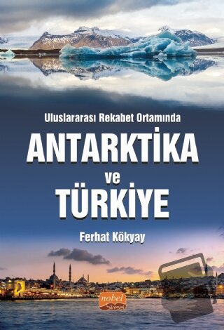 Antarktika Ve Türkiye - Ferhat Kökyay - Nobel Bilimsel Eserler - Fiyat