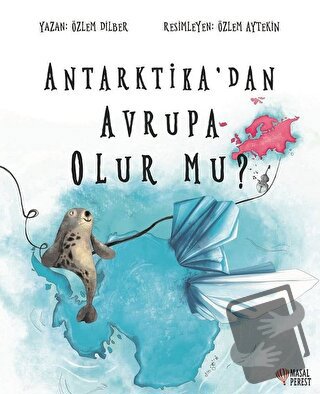 Antarktika'dan Avrupa Olur mu? - Özlem Dilber - Masalperest - Fiyatı -