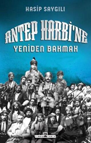 Antep Harbi'ne Yeniden Bakmak - Hasip Saygılı - Timaş Yayınları - Fiya