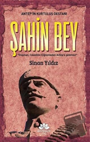 Antep’in Kurtuluş Destanı Şahinbey - Sinan Yıldız - Mevsimler Kitap - 