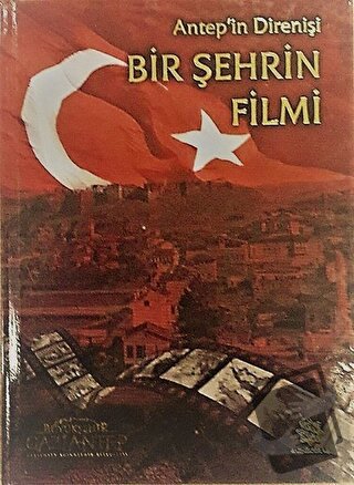 Antep'in Direnişi - Bir Şehrin Filmi (Ciltli) - Kolektif - Gazi Kültür