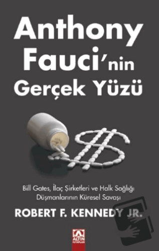 Anthony Fauci’nin Gerçek Yüzü - Robert F. Kennedy - Altın Kitaplar - F