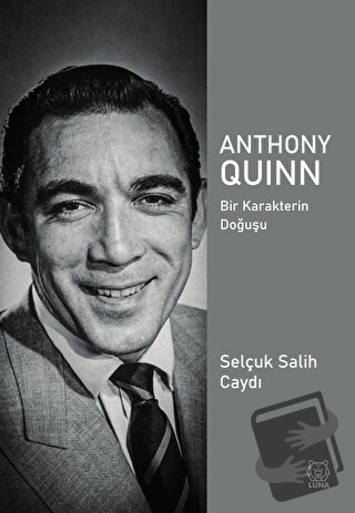 Anthony Quinn - Selçuk Salih Caydı - Luna Yayınları - Fiyatı - Yorumla