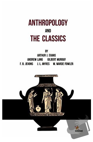 Anthropology And The Classics - Arthur Evans - Kriter Yayınları - Fiya