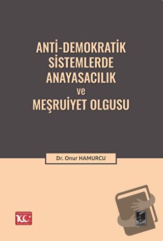 Anti-Demokratik Sistemlerde Anayasacılık ve Meşruiyet Olgusu - Onur Ha