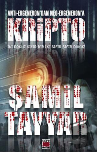 Anti-Ergenekon’dan Neo-Ergenekon’a Kripto - Şamil Tayyar - Elips Kitap