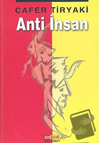 Anti İnsan - Cafer Tiryaki - Asya Şafak Yayınları - Fiyatı - Yorumları