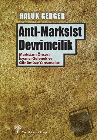 Anti-Marksist Devrimcilik - Haluk Gerger - Yordam Kitap - Fiyatı - Yor