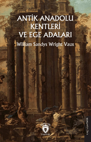 Antik Anadolu Kentleri ve Ege Adaları - William Sandys - Dorlion Yayın