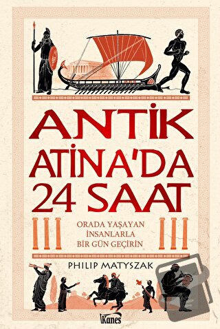 Antik Atina'da 24 Saat - Philip Matyszak - Kanes Yayınları - Fiyatı - 