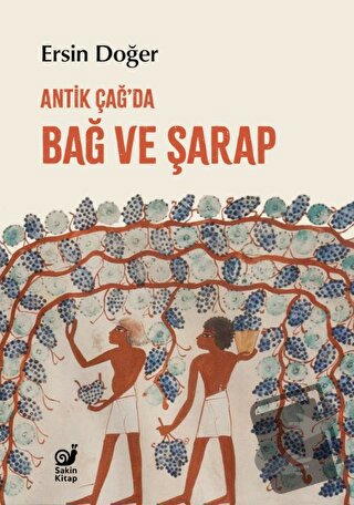 Antik Çağ’da Bağ ve Şarap - Ersin Doğer - Sakin Kitap - Fiyatı - Yorum