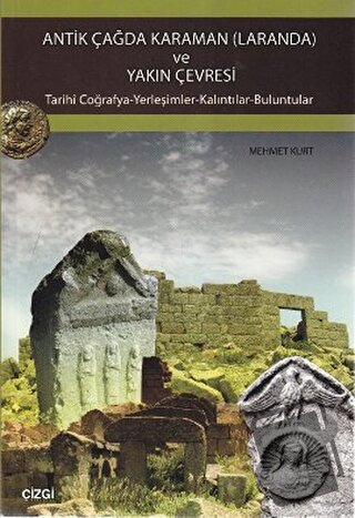 Antik Çağda Karaman (Laranda) ve Yakın Çevresi - Mehmet Kurt - Çizgi K