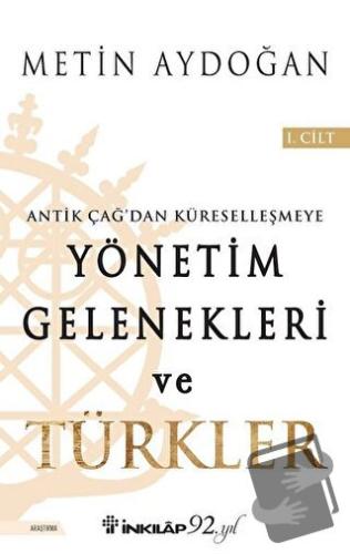 Antik Çağ'dan Küreselleşmeye Yönetim Gelenekleri ve Türkler Cilt 1 - M